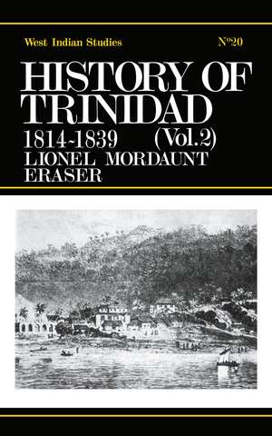 History of Trinidad from 1781-1839 and 1891-1896 de Lionel Mordant Fraser