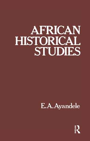 African Historical Studies de E. A. Ayandele