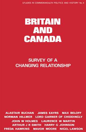 Britain and Canada: Survey of a Changing Relationship de Peter Lyon