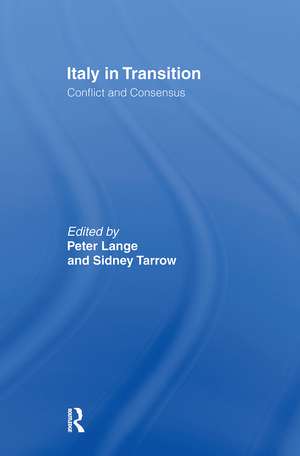 Italy in Transition: Conflict and Consensus de Peter Lange