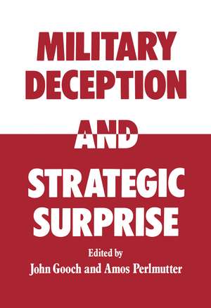 Military Deception and Strategic Surprise! de John Gooch