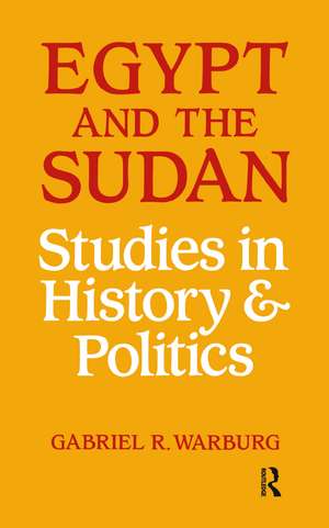 Egypt and the Sudan: Studies in History and Politics de Gabriel R Warburg