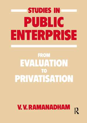 Studies in Public Enterprise: From Evaluation to Privatisation de V. V. Ramanadham