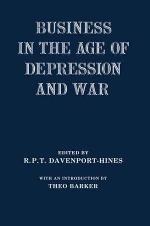 Business in the Age of Depression and War de R.P.T. Davenport-Hines