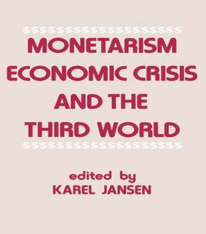 Monetarism, Economic Crisis and the Third World de Karel Jansen