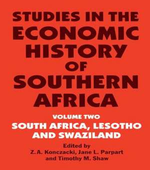 Studies in the Economic History of Southern Africa: Volume Two : South Africa, Lesotho and Swaziland de Z.A. Konczacki