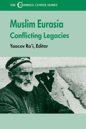 The Muslim Eurasia: Conflicting Legacies de Yaacov Ro'i