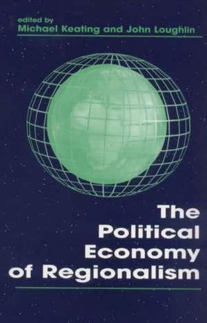 The Political Economy of Regionalism de Michael Keating