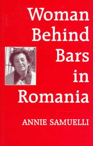 Women Behind Bars in Romania de Annie Samuelli