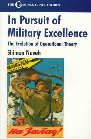 In Pursuit of Military Excellence: The Evolution of Operational Theory de Shimon Naveh