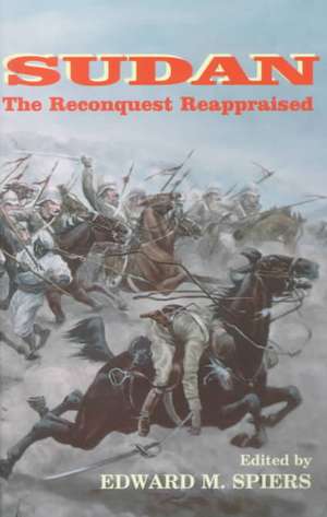 Sudan: The Reconquest Reappraised de Edward M. Spiers