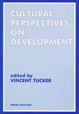 Cultural Perspectives on Development de Vincent Tucker