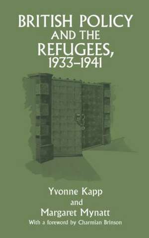 British Policy and the Refugees, 1933-1941 de Yvonne Kapp