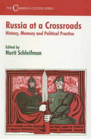 Russia at a Crossroads: History, Memory and Political Practice de Nurit Schleifman