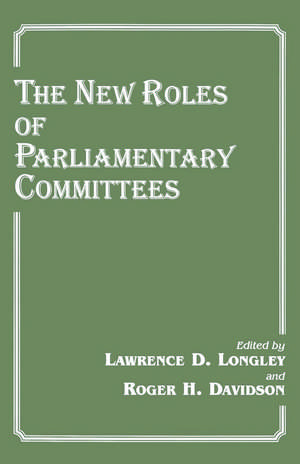 The New Roles of Parliamentary Committees de Roger H. Davidson