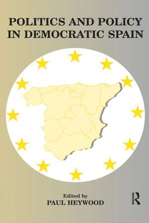 Politics and Policy in Democratic Spain: No Longer Different? de Paul Heywood