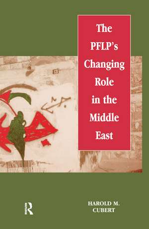 The PFLP's Changing Role in the Middle East de Harold M. Cubert