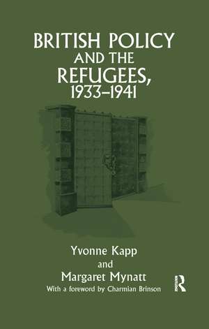 British Policy and the Refugees, 1933-1941 de Yvonne Kapp