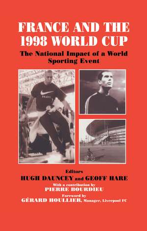 France and the 1998 World Cup: The National Impact of a World Sporting Event de Hugh Dauncey