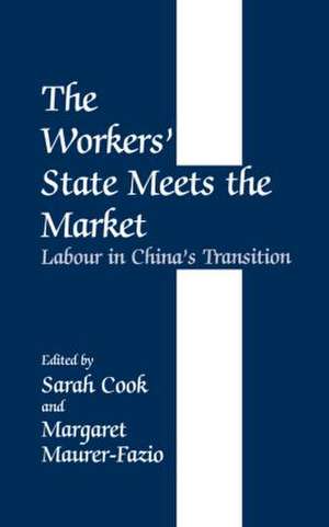 The Workers' State Meets the Market: Labour in China's Transition de Sarah Cook