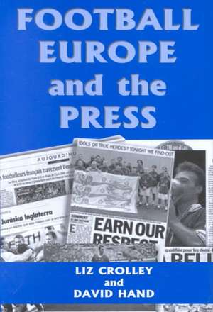 Football, Europe and the Press de Liz Crolley