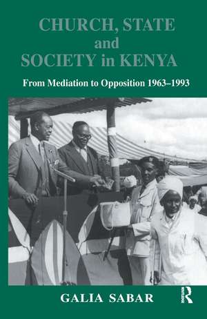 Church, State and Society in Kenya: From Mediation to Opposition de Galia Sabar