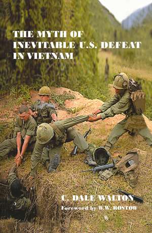 The Myth of Inevitable US Defeat in Vietnam de Dale Walton