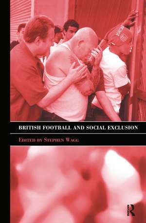 British Football & Social Exclusion de Stephen Wagg