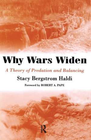 Why Wars Widen: A Theory of Predation and Balancing de Stacy Bergstrom Haldi