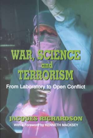 War, Science and Terrorism: From Laboratory to Open Conflict de Dr J Richardson