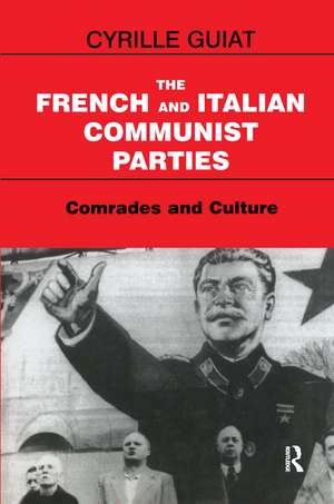 The French and Italian Communist Parties: Comrades and Culture de Cyrille Guiat