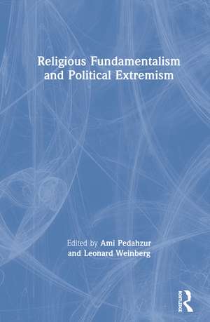 Religious Fundamentalism and Political Extremism de Ami Pedahzur