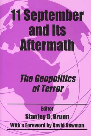 11 September and its Aftermath: The Geopolitics of Terror de Stanley D. Brunn