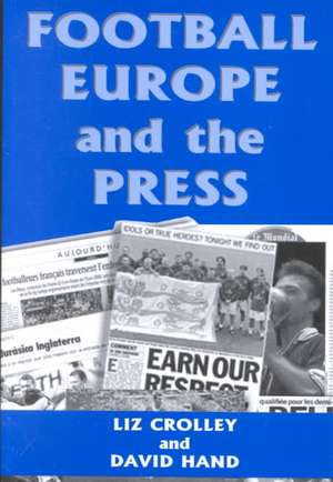 Football, Europe and the Press de Liz Crolley