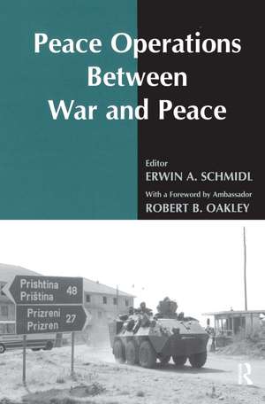 Peace Operations Between War and Peace de Erwin A. Schmidl