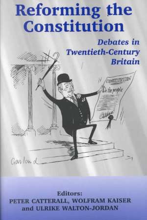 Reforming the Constitution: Debates in Twentieth-Century Britain de Peter Catterall