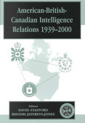 American-British-Canadian Intelligence Relations, 1939-2000 de Rhodri Jeffreys-Jones