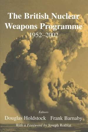 The British Nuclear Weapons Programme, 1952-2002 de Dr Frank Barnaby