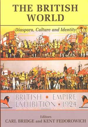 The British World: Diaspora, Culture and Identity de Carl Bridge