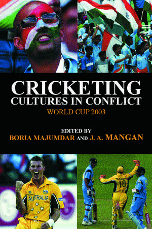 Cricketing Cultures in Conflict: Cricketing World Cup 2003 de Boria Majumdar