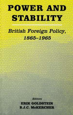 Power and Stability: British Foreign Policy, 1865-1965 de Erik Goldstein