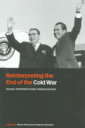 Reinterpreting the End of the Cold War: Issues, Interpretations, Periodizations de Silvio Pons