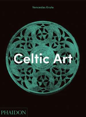 Celtic Art de Venceslas Kruta