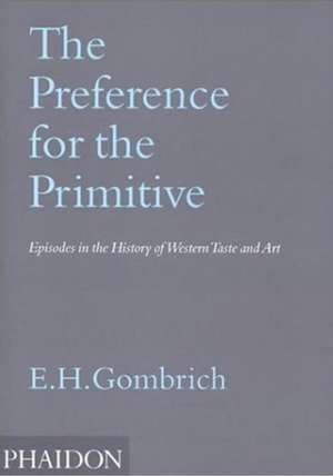 The Preference for the Primitive de Leonie Gombrich