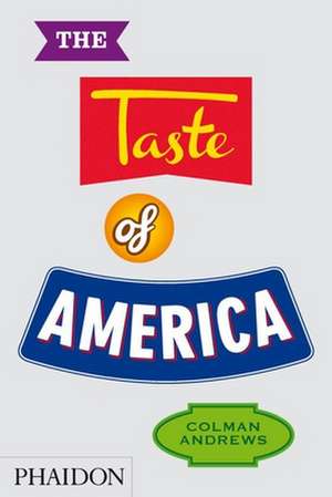 The Taste of America de Colman Andrews