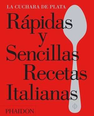 Rápidas Y Sencillas Recetas Italianas (the Silver Spoon Quick and Easy Italian) (Spanish Edition) de The Silver Spoon Kitchen