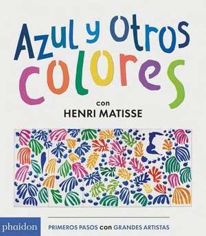 Azul Y Otros Colores Con Henri Matisse (Blue and Other Colors with Henri Matisse) (Spanish Edition) de Henri Matisse