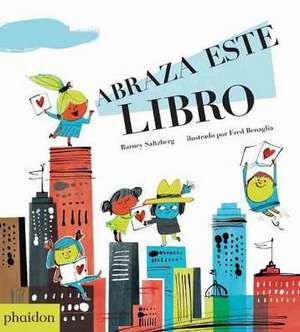 Abraza Este Libro (Hug This Book!) (Spanish Edition) de Barney Saltzberg