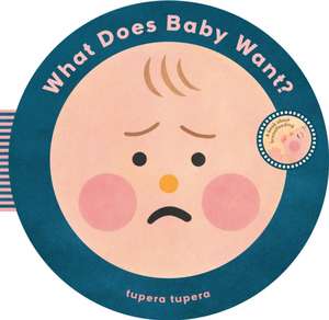 What Does Baby Want? de Tupera Tupera