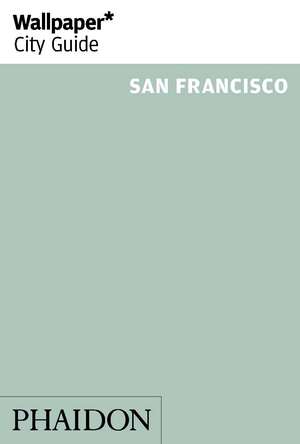 Wallpaper* City Guide San Francisco de Wallpaper*